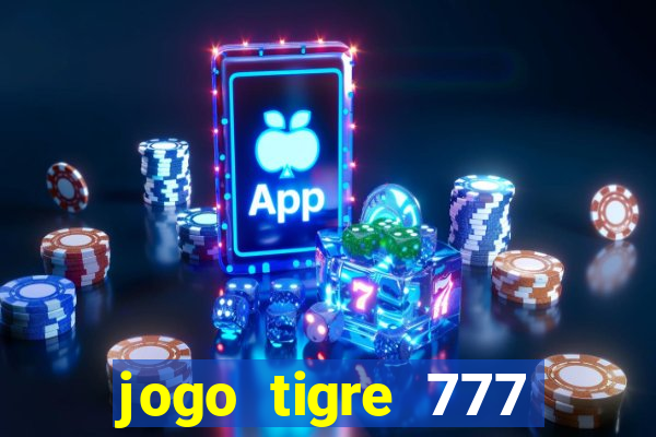 jogo tigre 777 como jogar